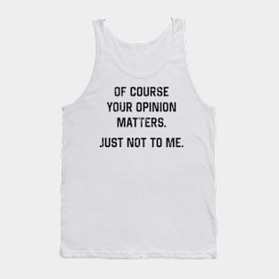 Your Opinion Tank Top